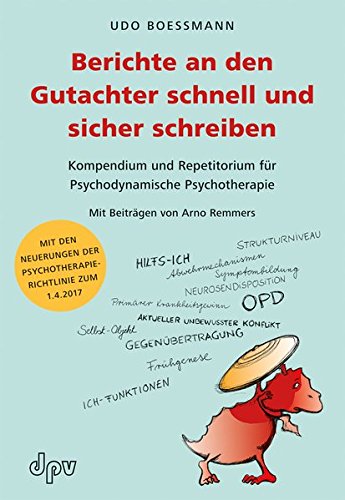 Berichte an den Gutachter schnell und sicher schreiben: Kompendium und Repetitorium für Psychodynamische Psychotherapie